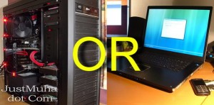Pilih Rakit PC Desktop atau Beli Laptop